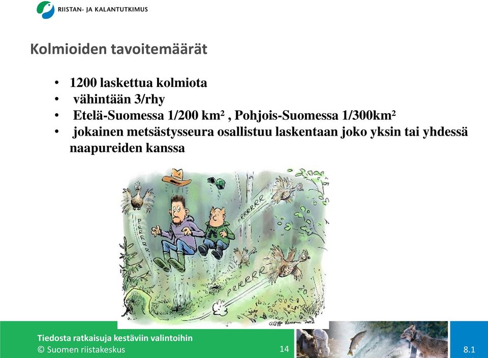 Pohjois-Suomessa 1/300km² jokainen metsästysseura