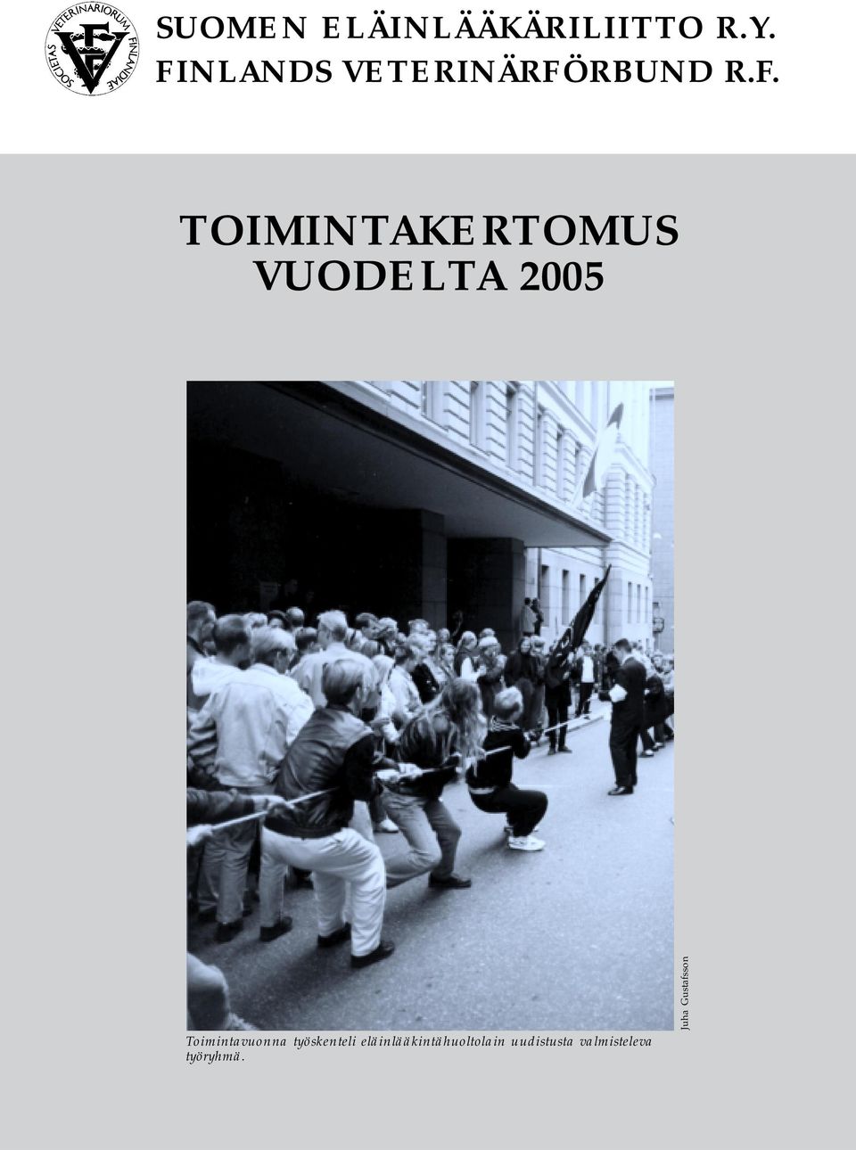 VUODELTA 2005 Toimintavuonna työskenteli