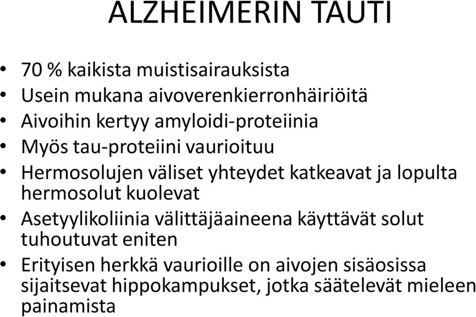 lopulta hermosolut kuolevat Asetyylikoliinia välittäjäaineena käyttävät solut tuhoutuvat eniten