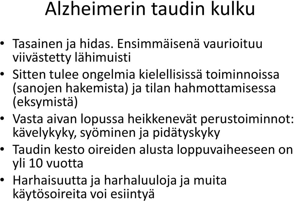 (sanojen hakemista) ja tilan hahmottamisessa (eksymistä) Vasta aivan lopussa heikkenevät