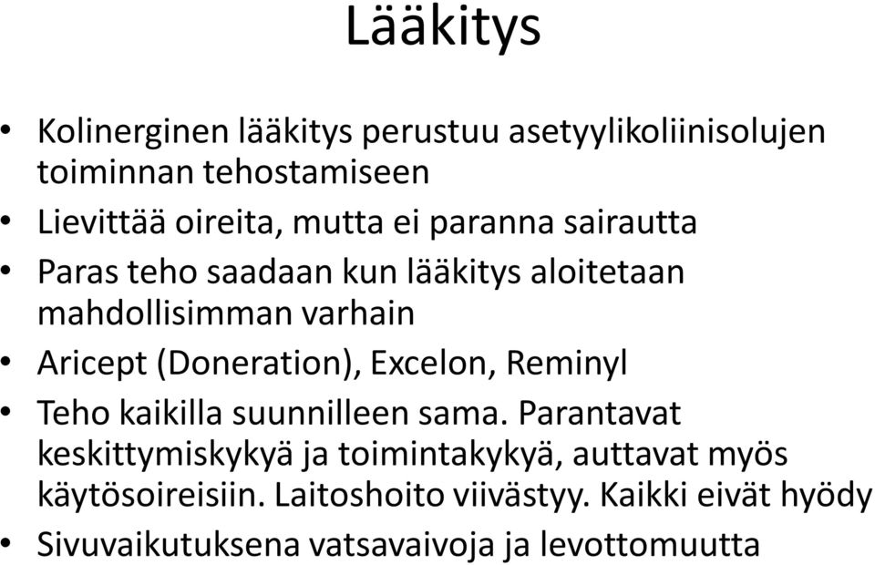 (Doneration), Excelon, Reminyl Teho kaikilla suunnilleen sama.