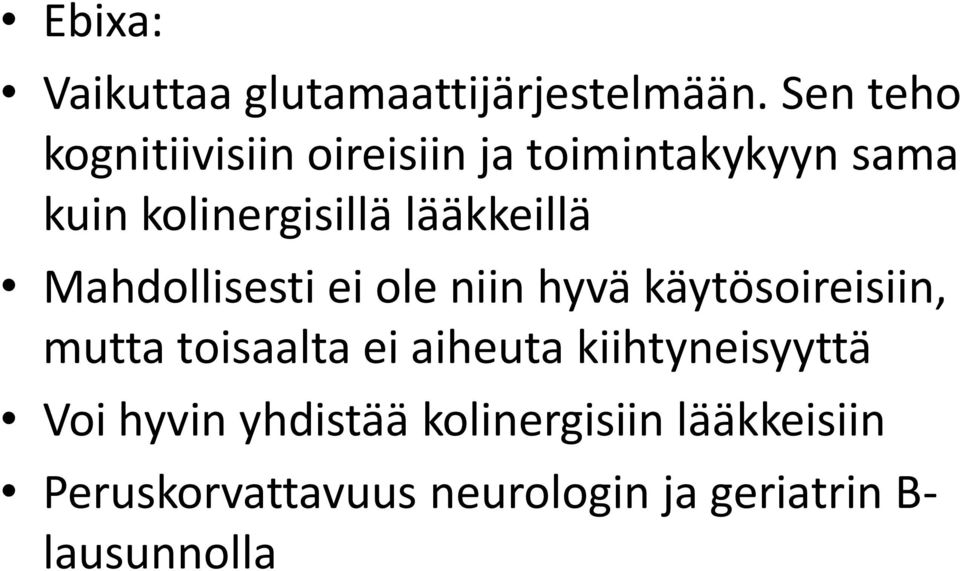 lääkkeillä Mahdollisesti ei ole niin hyvä käytösoireisiin, mutta toisaalta ei