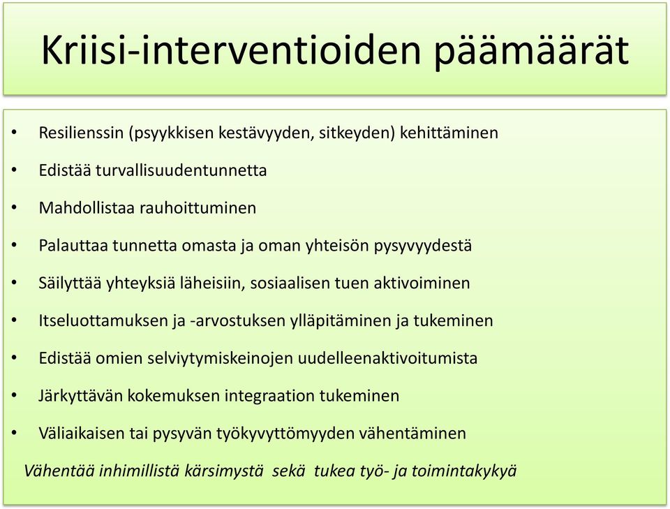 Itseluottamuksen ja -arvostuksen ylläpitäminen ja tukeminen Edistää omien selviytymiskeinojen uudelleenaktivoitumista Järkyttävän