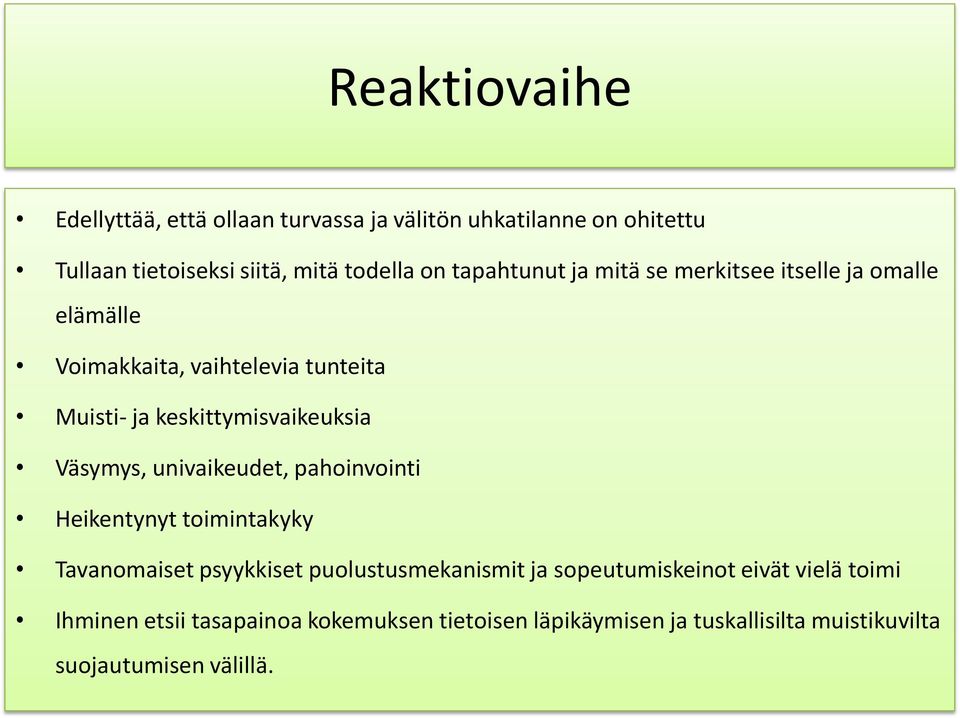 Väsymys, univaikeudet, pahoinvointi Heikentynyt toimintakyky Tavanomaiset psyykkiset puolustusmekanismit ja sopeutumiskeinot