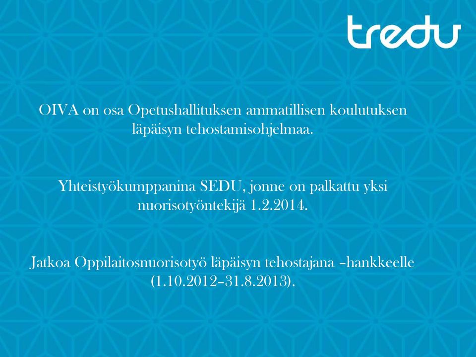 Yhteistyökumppanina SEDU, jonne on palkattu yksi