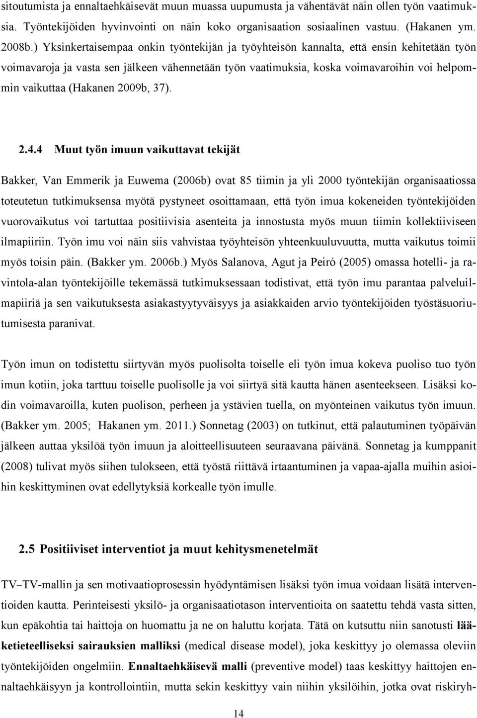 (Hakanen 2009b, 37). 2.4.