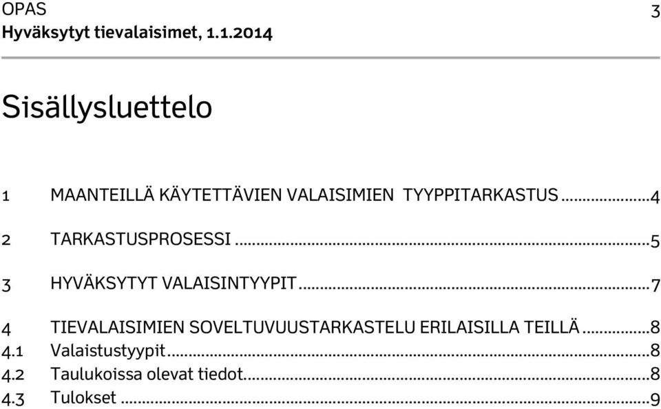 .. 5 3 HYVÄKSYTYT VALAISINTYYPIT.