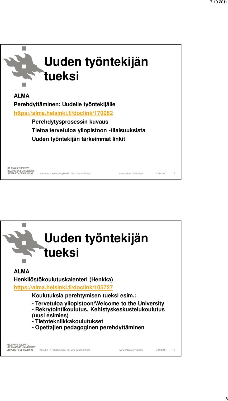 2011 15 Uuden työntekijän tueksi ALMA Henkilöstökoulutuskalenteri (Henkka) https://alma.helsinki.