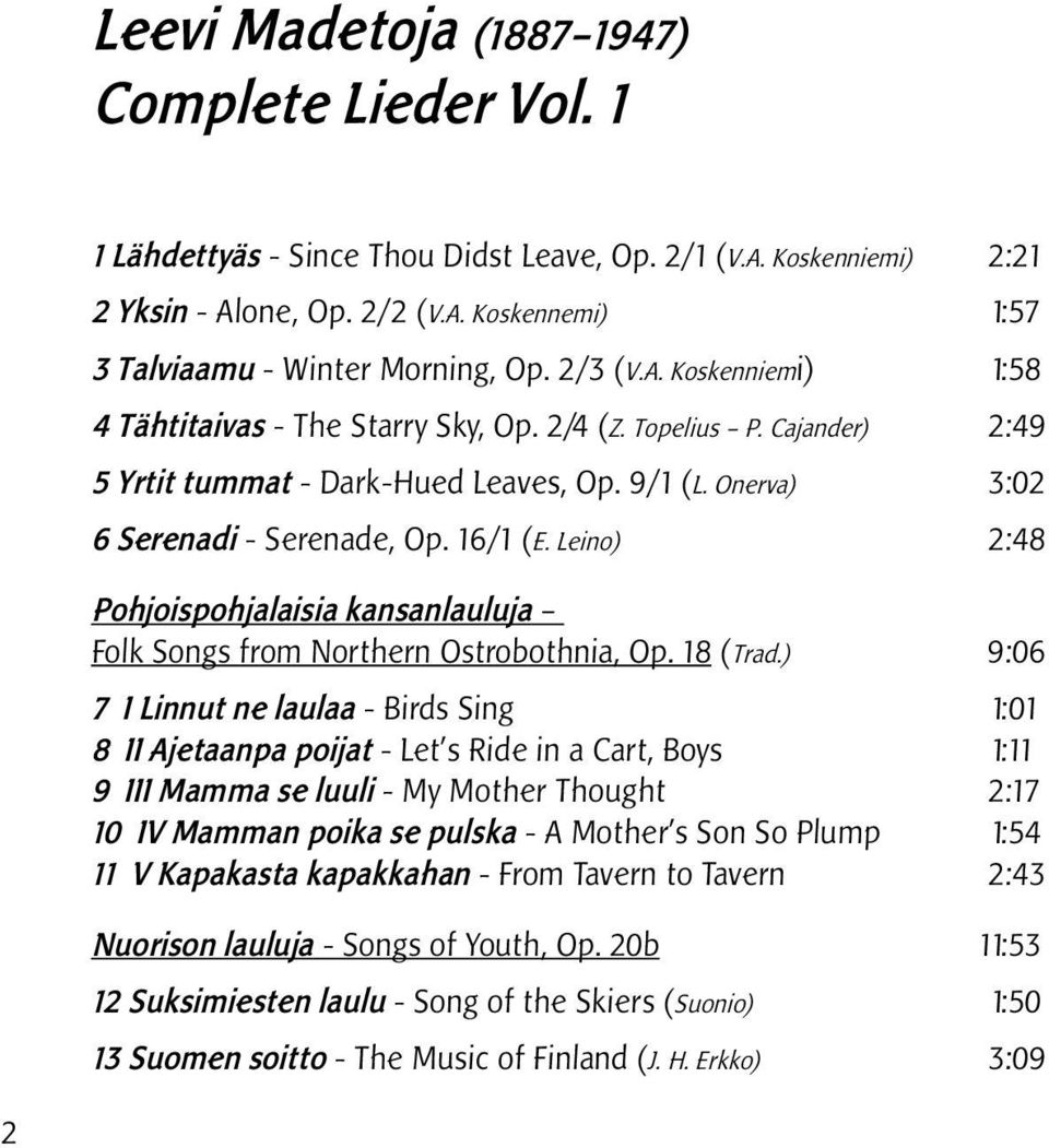 Leino) 2:48 Pohjoispohjalaisia kansanlauluja Folk Songs from Northern Ostrobothnia, Op. 18 (Trad.