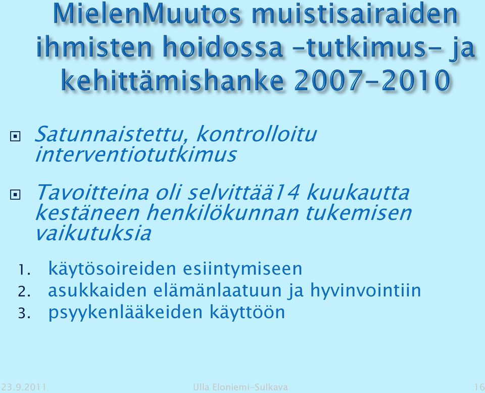 1. käytösoireiden esiintymiseen 2.