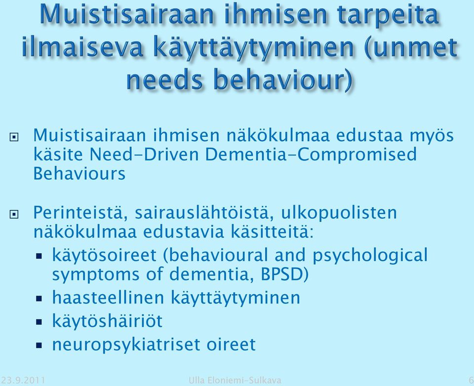 käsitteitä: käytösoireet (behavioural and psychological symptoms of dementia, BPSD)