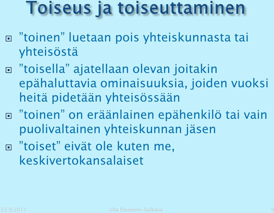 yhteisössään toinen on eräänlainen epähenkilö tai vain puolivaltainen