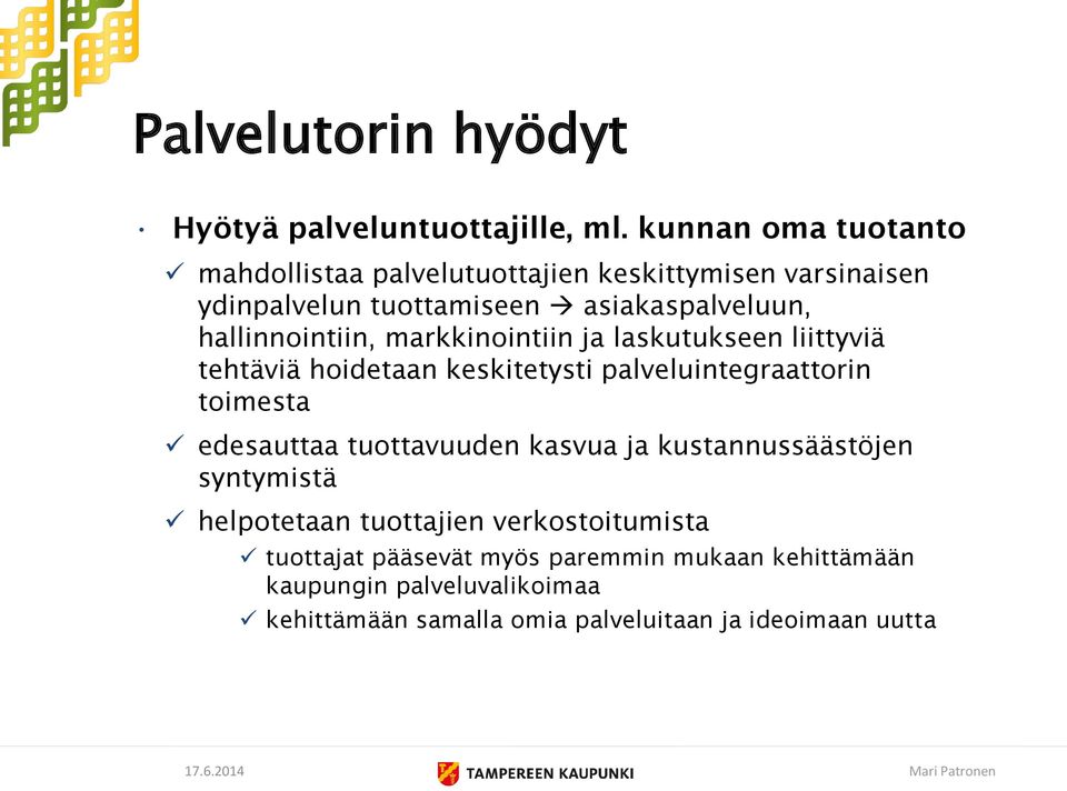 hallinnointiin, markkinointiin ja laskutukseen liittyviä tehtäviä hoidetaan keskitetysti palveluintegraattorin toimesta edesauttaa