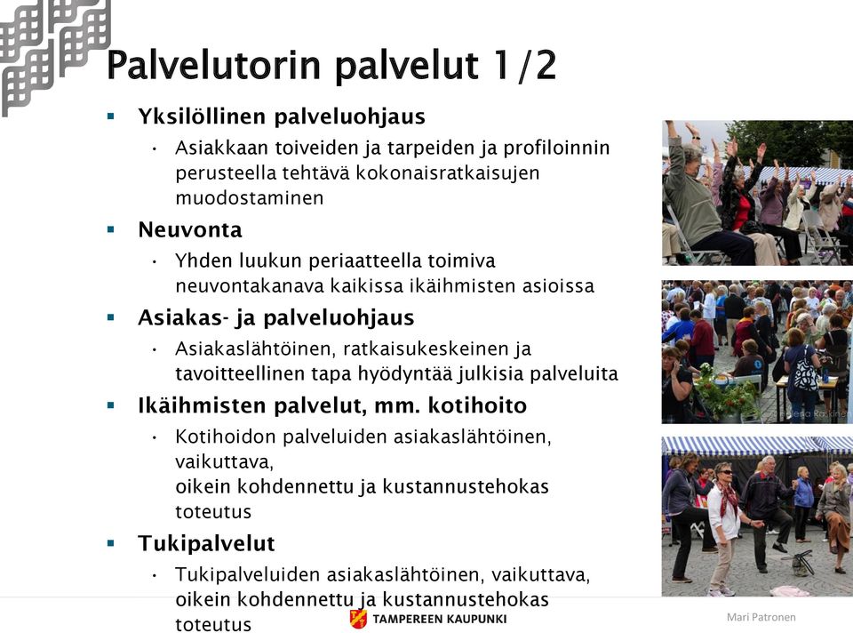 ratkaisukeskeinen ja tavoitteellinen tapa hyödyntää julkisia palveluita Ikäihmisten palvelut, mm.