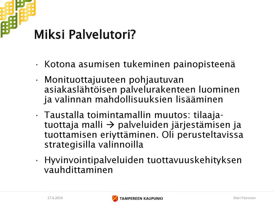 palvelurakenteen luominen ja valinnan mahdollisuuksien lisääminen Taustalla toimintamallin