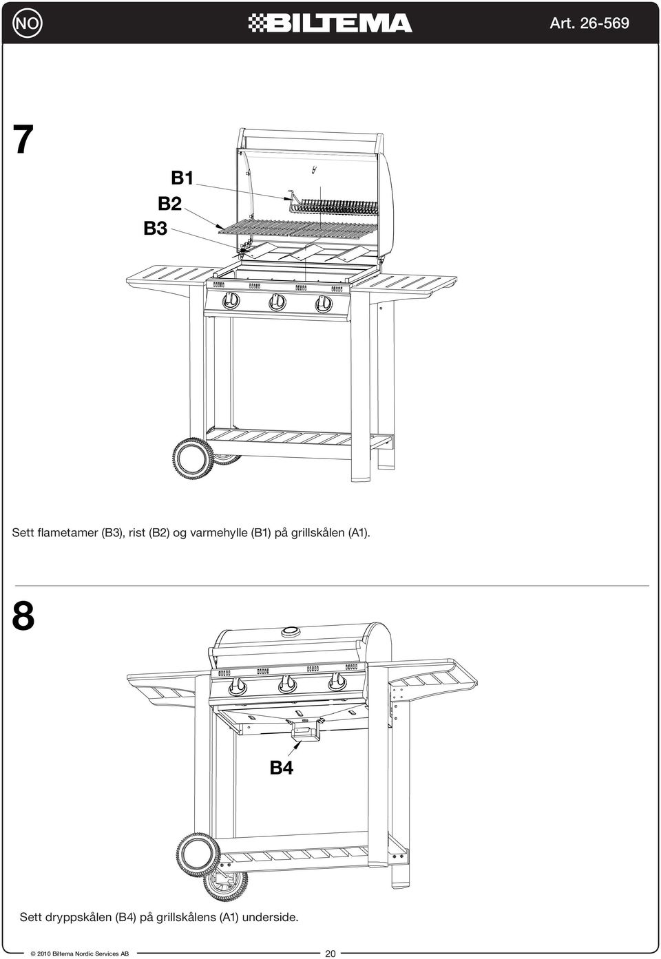 grillskålen (A1).