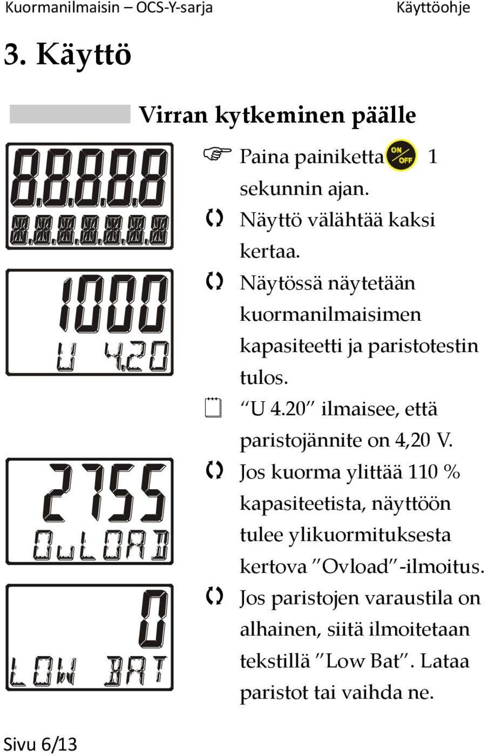 20 ilmaisee, että paristojännite on 4,20 V.