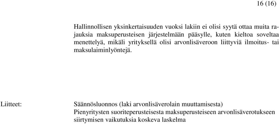 arvonlisäveroon liittyviä ilmoitus- tai maksulaiminlyöntejä.