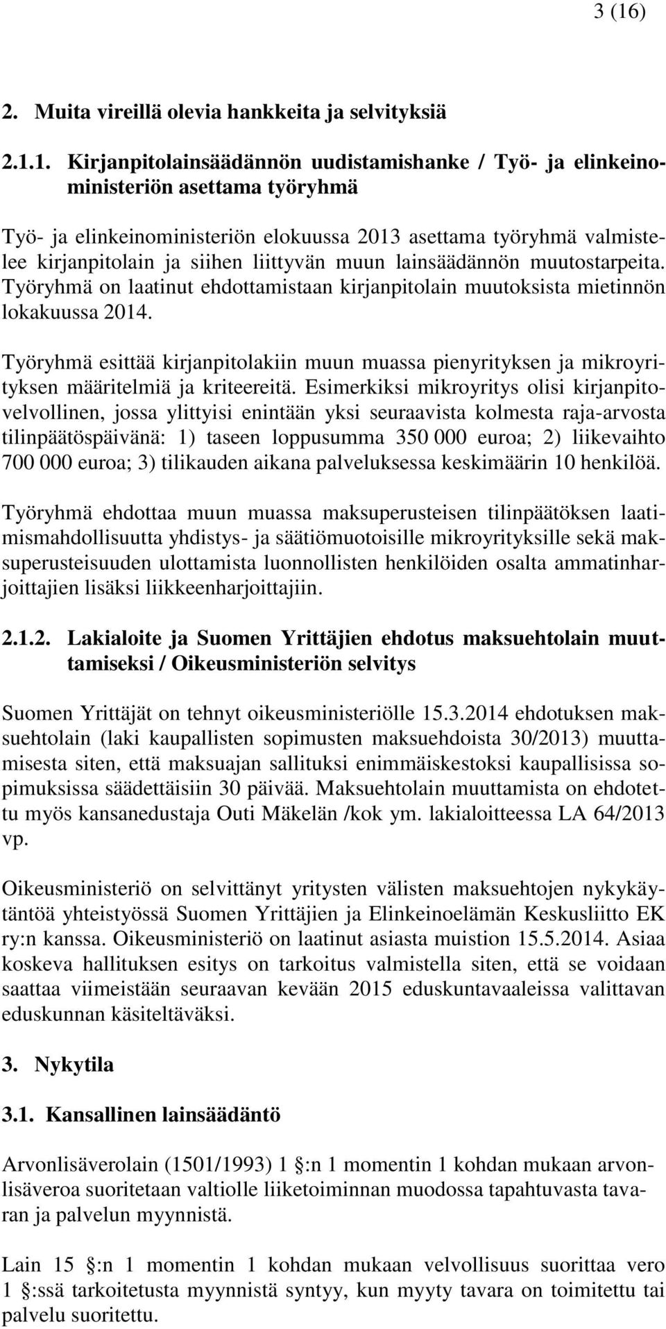 Työryhmä esittää kirjanpitolakiin muun muassa pienyrityksen ja mikroyrityksen määritelmiä ja kriteereitä.