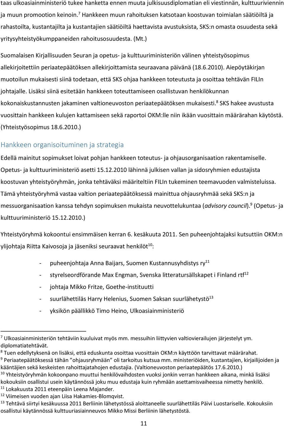 yritysyhteistyökumppaneiden rahoitusosuudesta. (Mt.