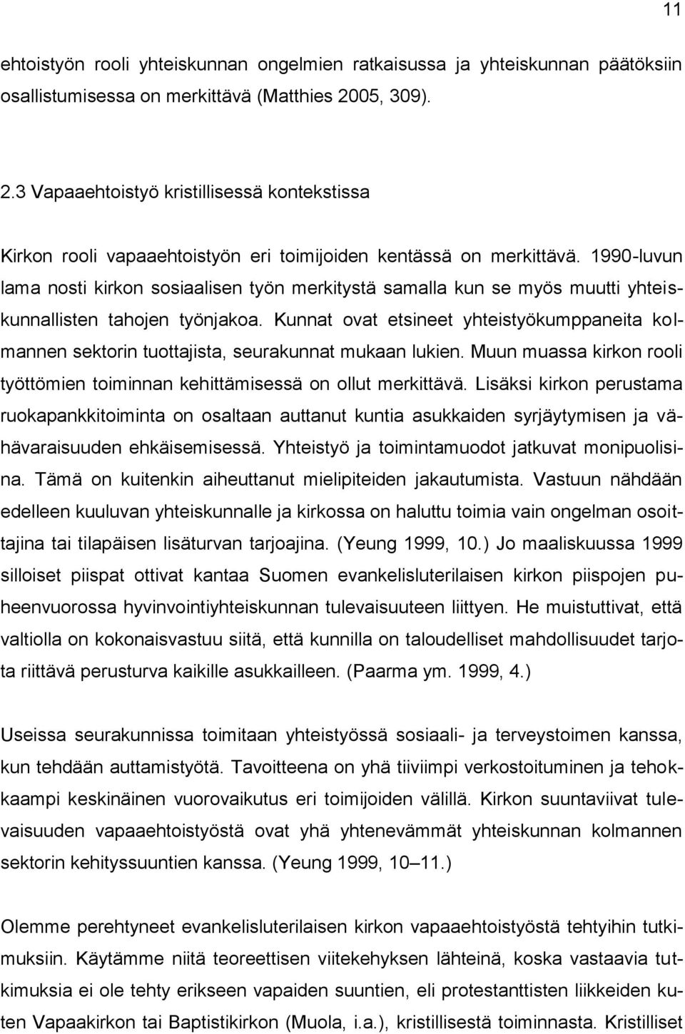 1990-luvun lama nosti kirkon sosiaalisen työn merkitystä samalla kun se myös muutti yhteiskunnallisten tahojen työnjakoa.