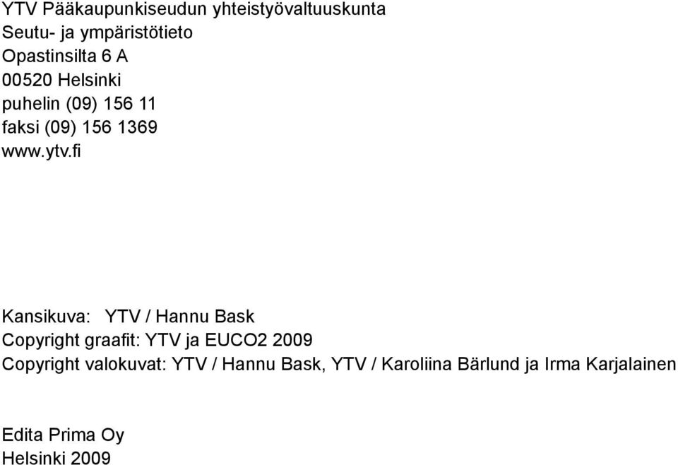 fi Kansikuva: YTV / Hannu Bask Copyright graafit: YTV ja EUCO2 2009 Copyright