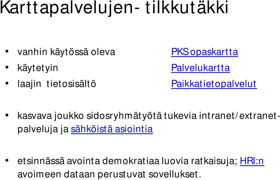 sidosryhmätyötä tukevia intranet/extranetpalveluja ja sähköistä asiointia