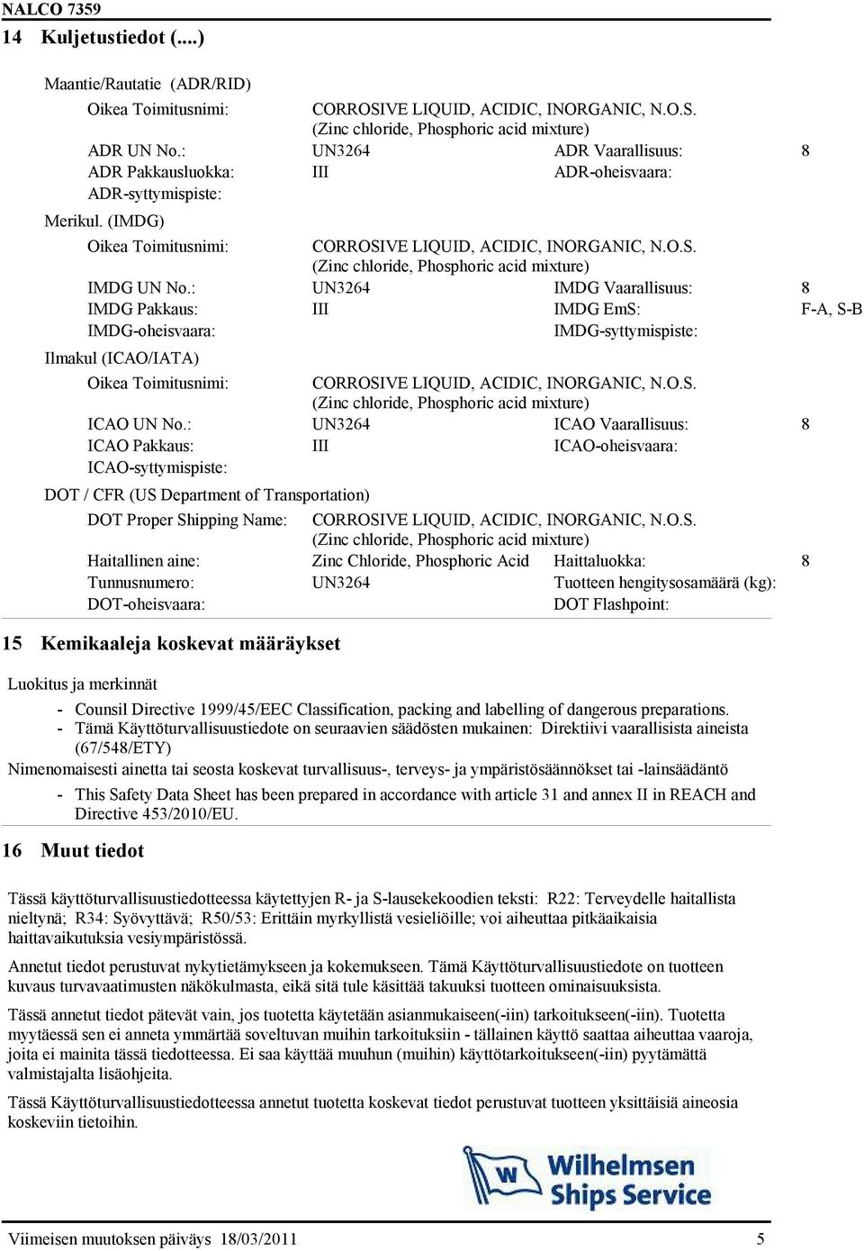 : UN3264 ICAO Vaarallisuus: 8 ICAO Pakkaus: III ICAO-oheisvaara: ICAO-syttymispiste: DOT / CFR (US 