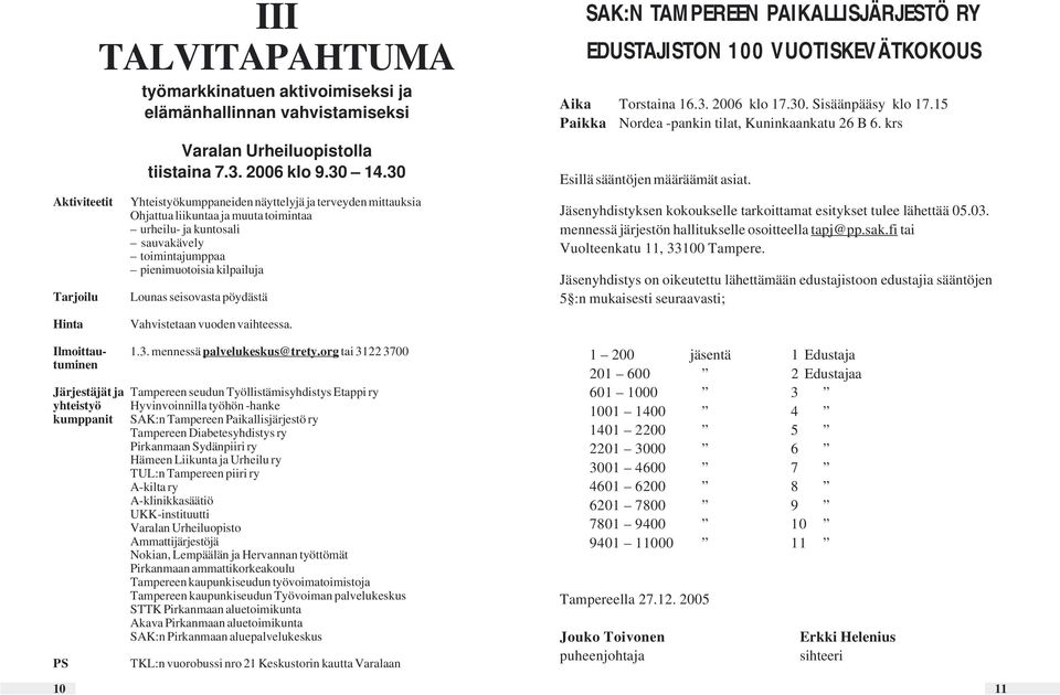 pöydästä Vahvistetaan vuoden vaihteessa. Ilmoittau- 1.3. mennessä palvelukeskus@trety.