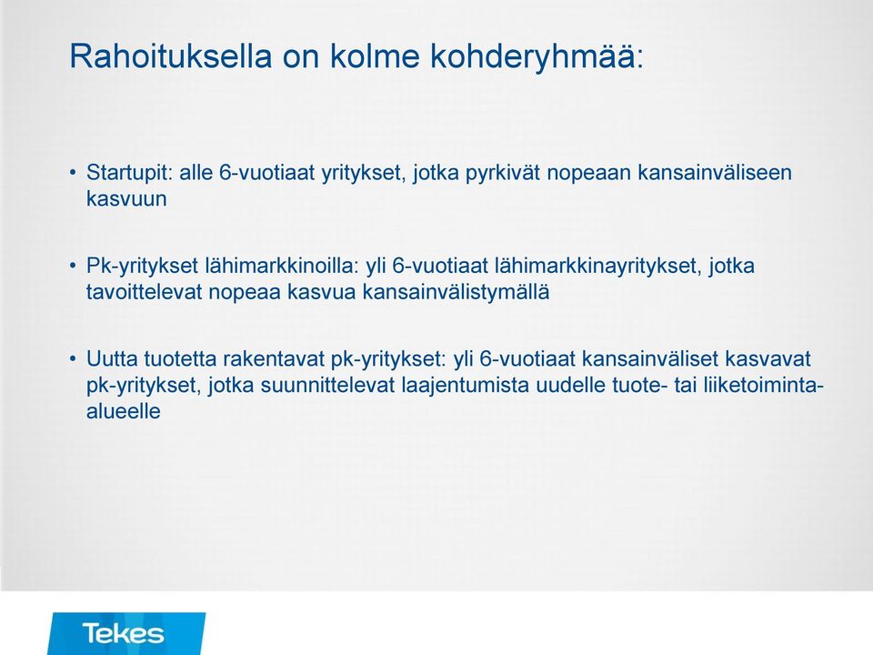 tavoittelevat nopeaa kasvua kansainvälistymällä Uutta tuotetta rakentavat pk-yritykset: yli 6-vuotiaat