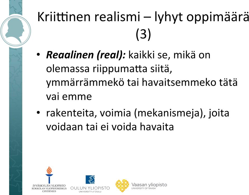 ymmärrämmekö tai havaitsemmeko tätä vai emme