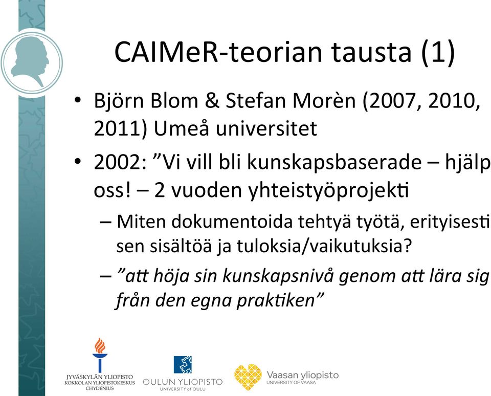 2 vuoden yhteistyöprojekq Miten dokumentoida tehtyä työtä, erityisesq sen