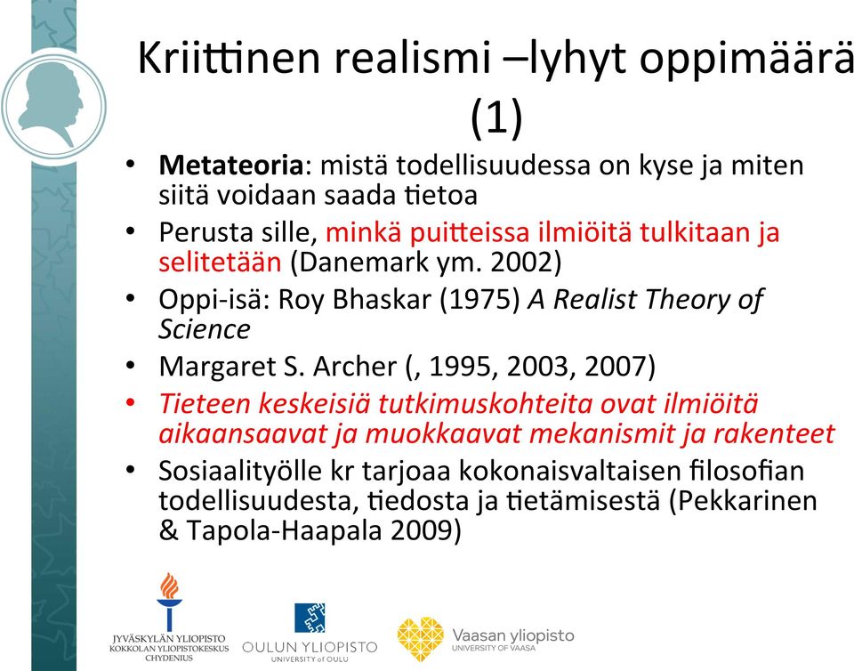 2002) Oppi- isä: Roy Bhaskar (1975) A Realist Theory of Science Margaret S.