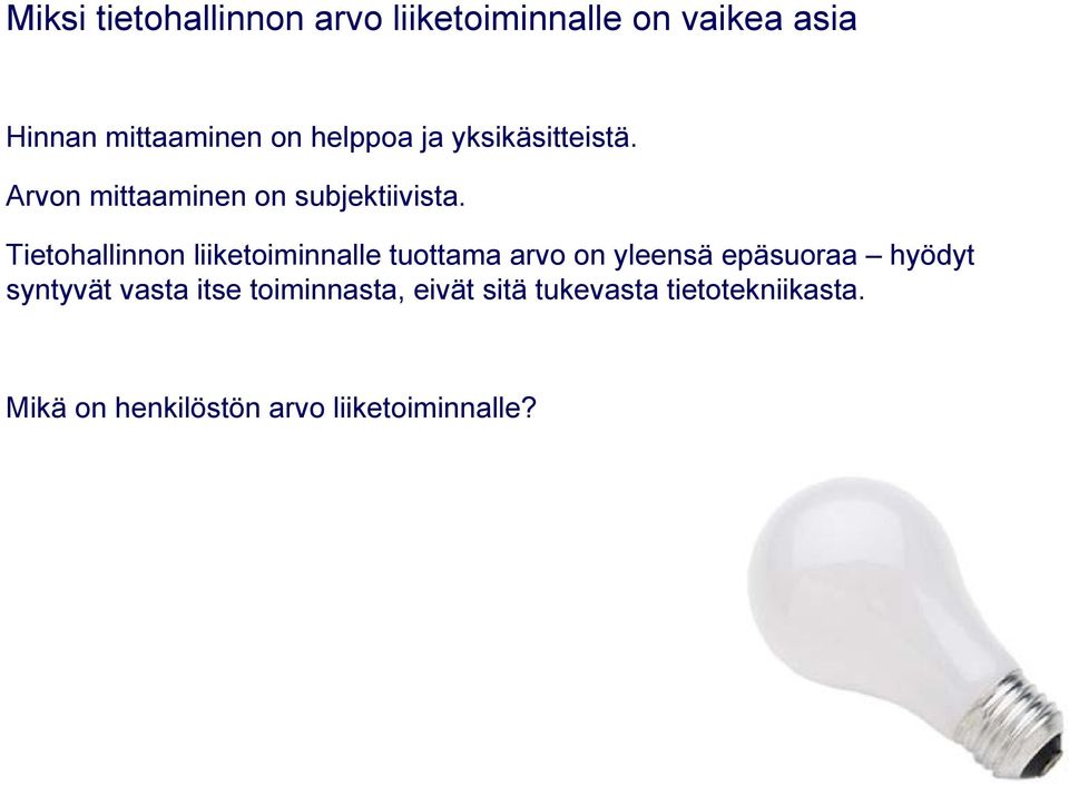 Tietohallinnon liiketoiminnalle tuottama arvo on yleensä epäsuoraa hyödyt syntyvät