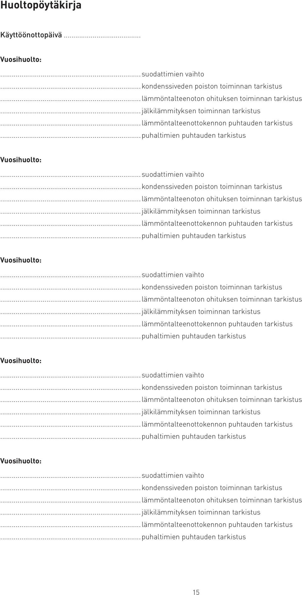 ..lämmöntalteenoton ohituksen toiminnan tarkistus...lämmöntalteenoton ohituksen toiminnan tarkistus...lämmöntalteenoton ohituksen toiminnan tarkistus...lämmöntalteenoton ohituksen toiminnan tarkistus...jälkilämmityksen toiminnan tarkistus.