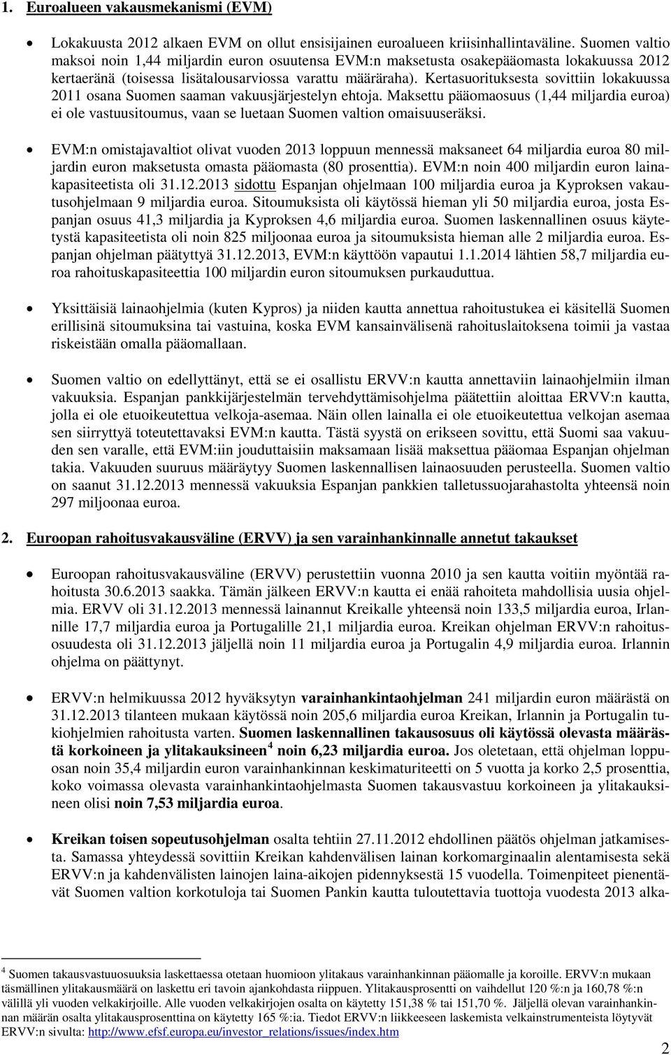 Kertasuorituksesta sovittiin lokakuussa 2011 osana Suomen saaman vakuusjärjestelyn ehtoja.