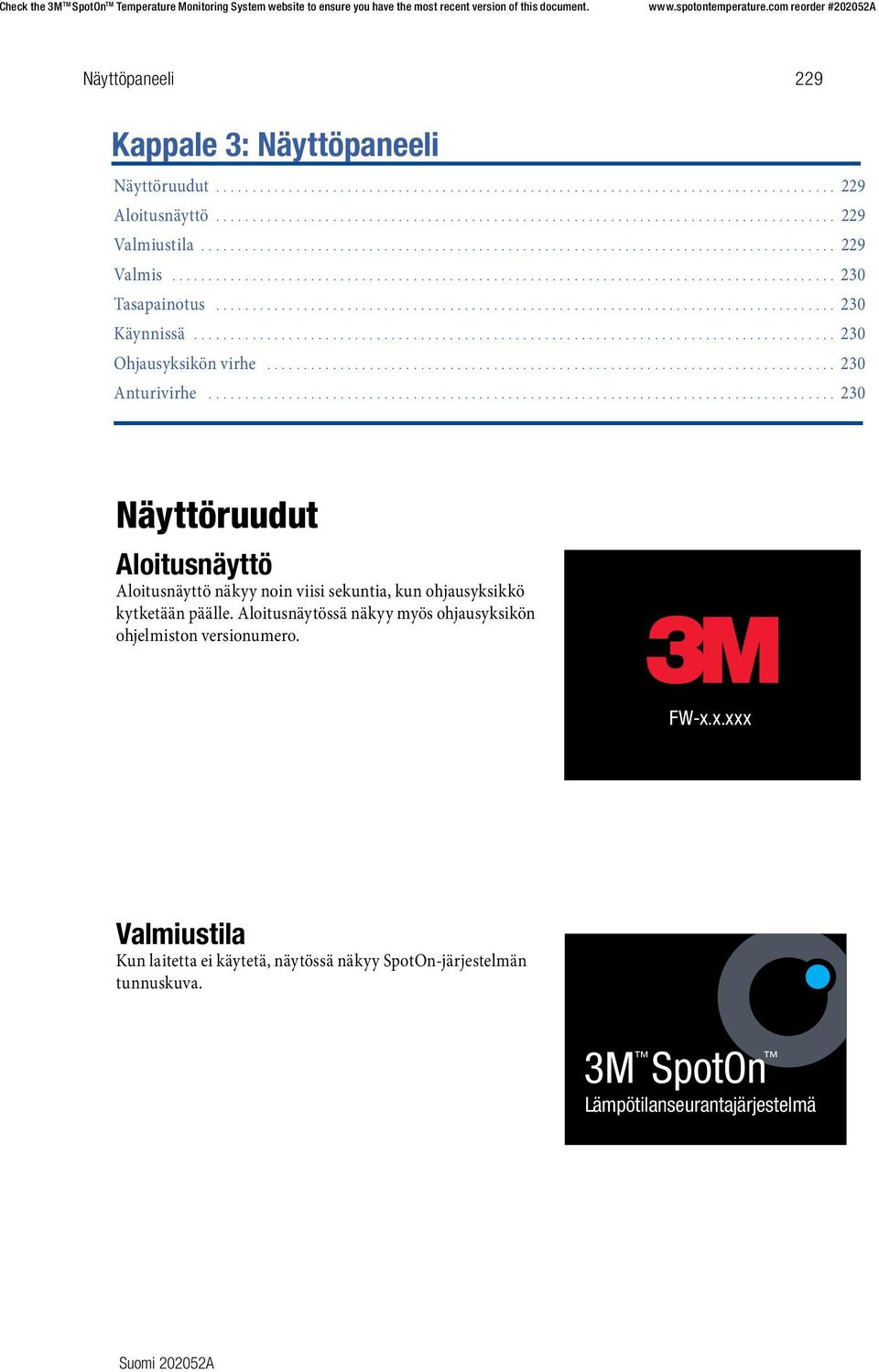 .. 230 Näyttöruudut Aloitusnäyttö Aloitusnäyttö näkyy noin viisi sekuntia, kun ohjausyksikkö kytketään päälle.