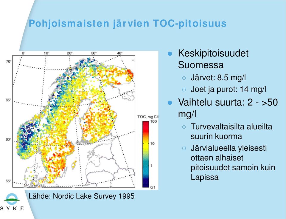 5 mg/l Joet ja purot: 14 mg/l Vaihtelu suurta: 2 - >50 mg/l