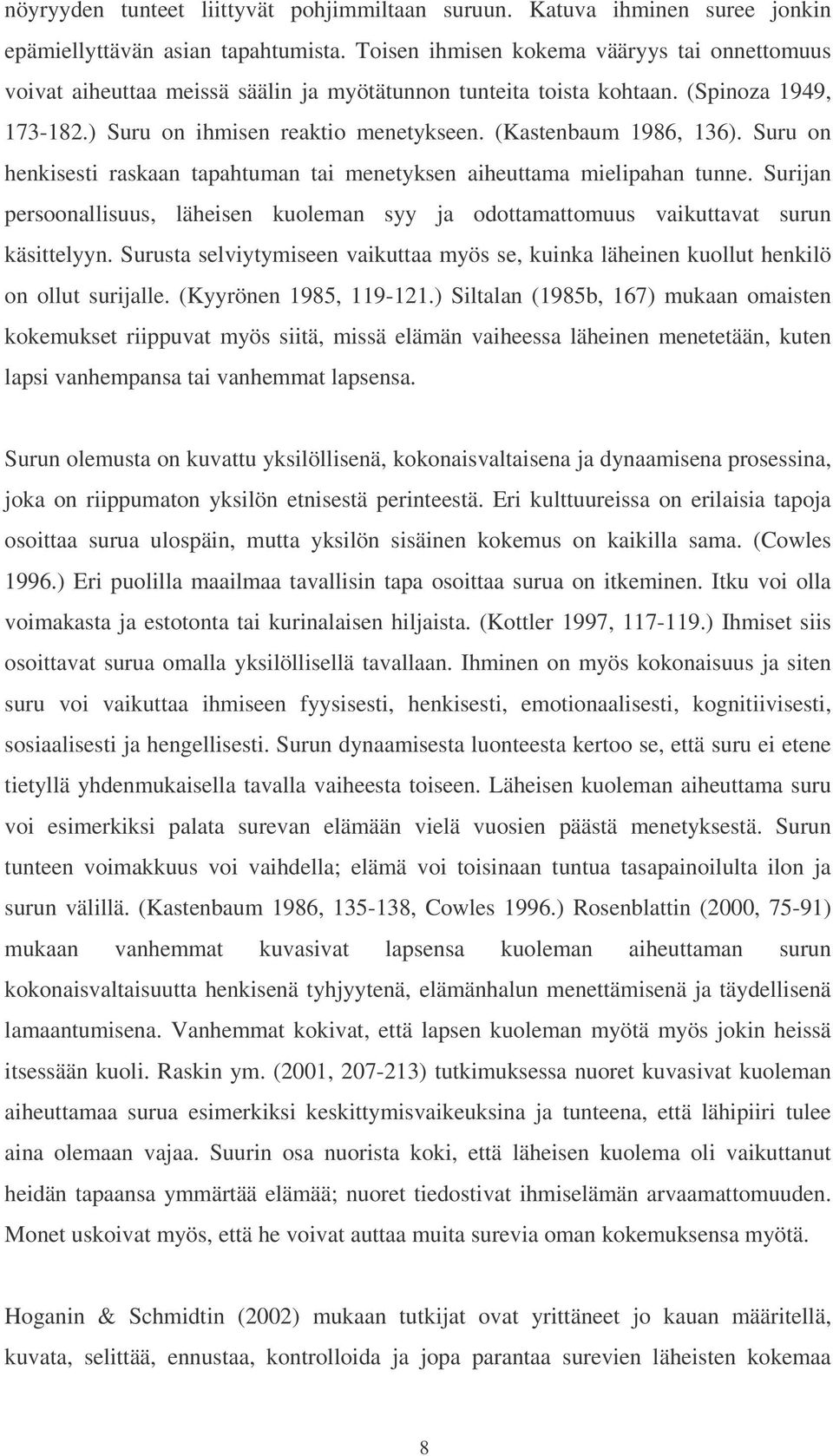 (Kastenbaum 1986, 136). Suru on henkisesti raskaan tapahtuman tai menetyksen aiheuttama mielipahan tunne.