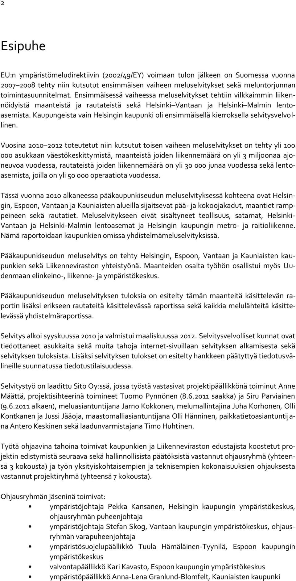 Kaupungeista vain Helsingin kaupunki oli ensimmäisellä kierroksella selvitysvelvollinen.