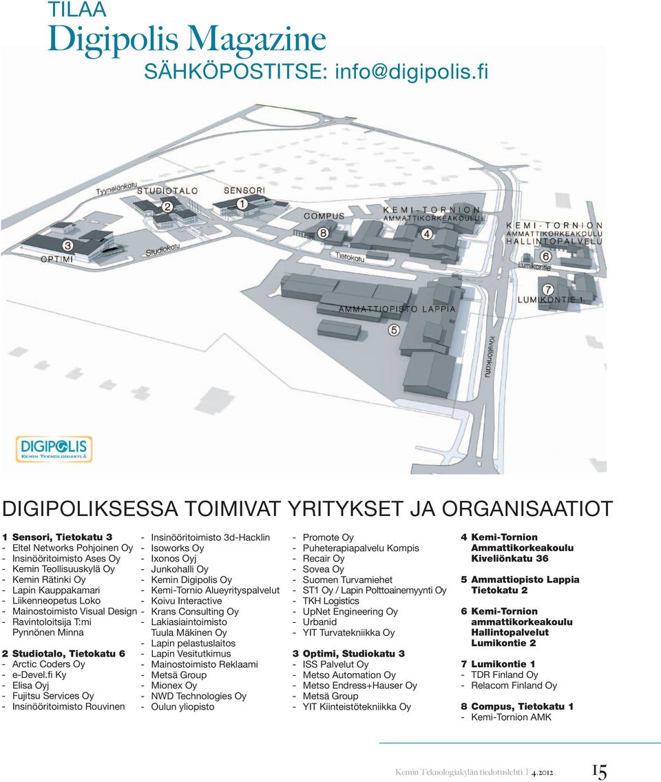 Kauppakamari - Liikenneopetus Loko - Mainostoimisto Visual Design - Ravintoloitsija T:mi Pynnönen Minna 2 Studiotalo, Tietokatu 6 - Arctic Coders Oy - e-devel.