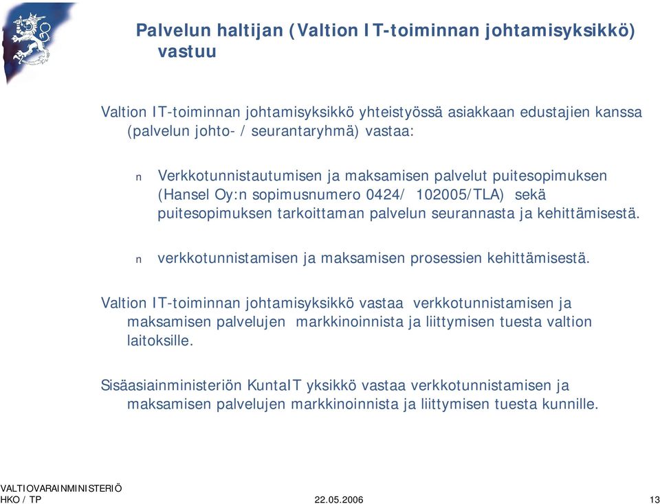 kehittämisestä. verkkotunnistamisen ja maksamisen prosessien kehittämisestä.