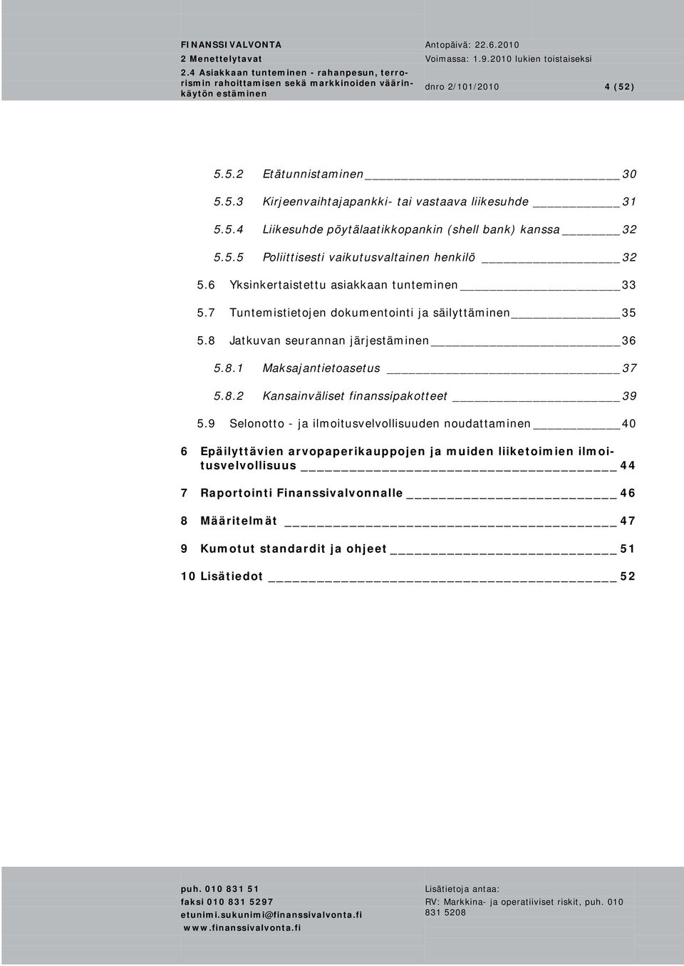 8 Jatkuvan seurannan järj 36 5.8.1 Maksajantietoasetus 37 5.8.2 Kansainväliset finanssipakotteet 39 5.