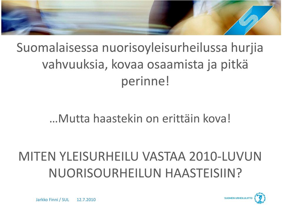 Mutta haastekin on erittäin kova!