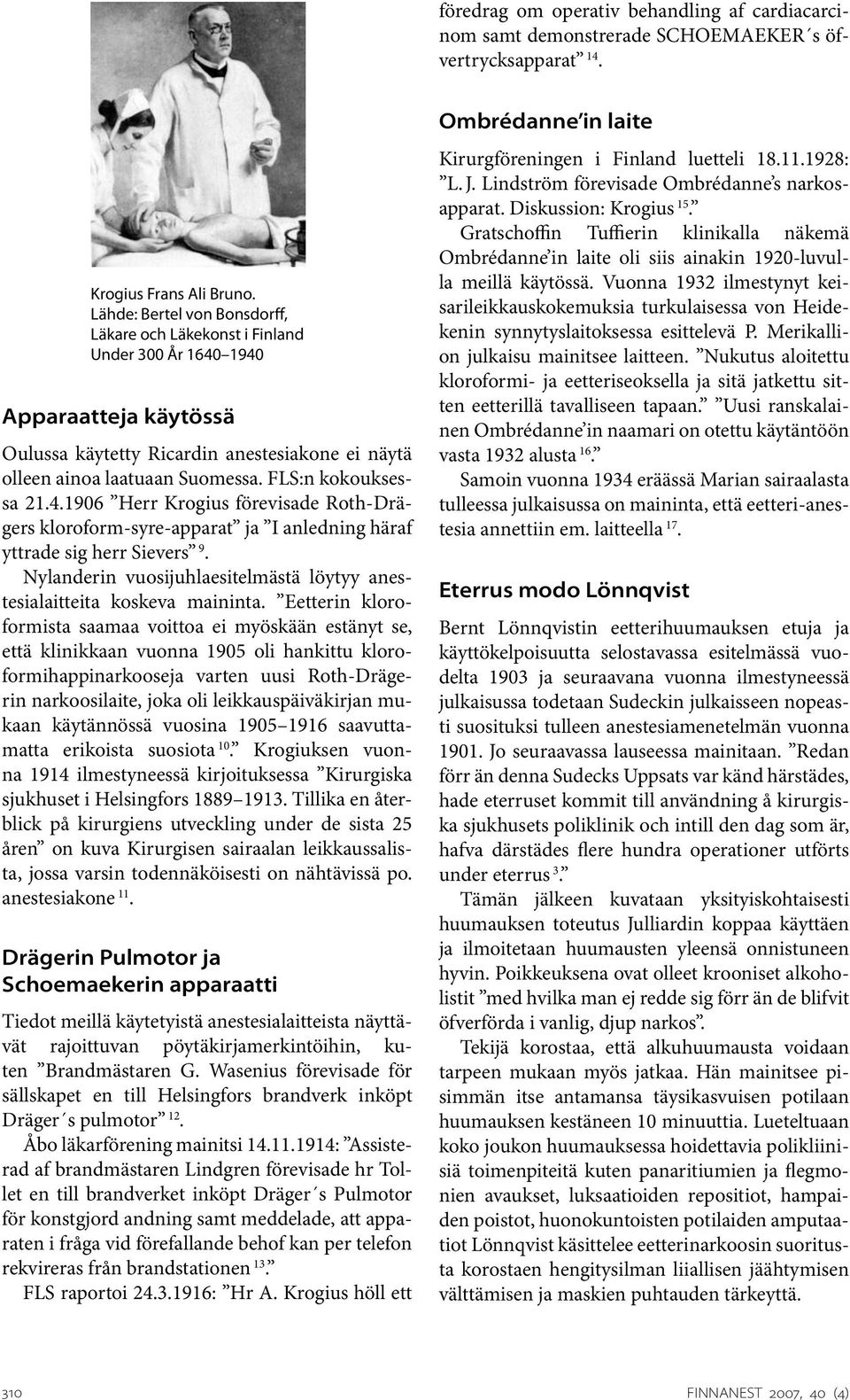 FLS:n kokouksessa 21.4.1906 Herr Krogius förevisade Roth-Drägers kloroform-syre-apparat ja I anledning häraf yttrade sig herr Sievers 9.