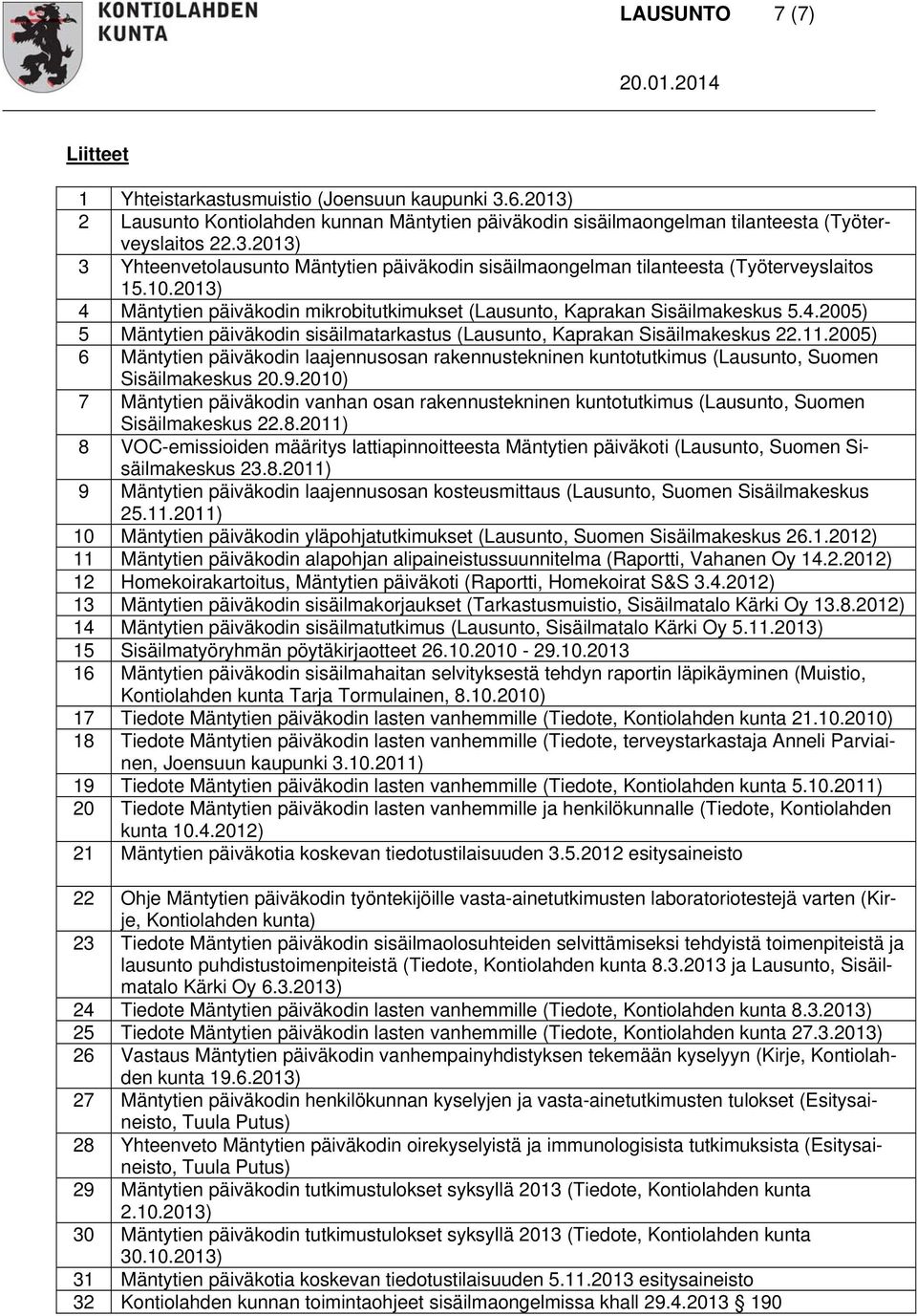 2005) 6 Mäntytien päiväkodin laajennusosan rakennustekninen kuntotutkimus (Lausunto, Suomen Sisäilmakeskus 20.9.