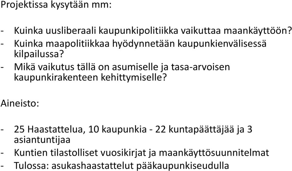 - Mikä vaikutus tällä on asumiselle ja tasa-arvoisen kaupunkirakenteen kehittymiselle?