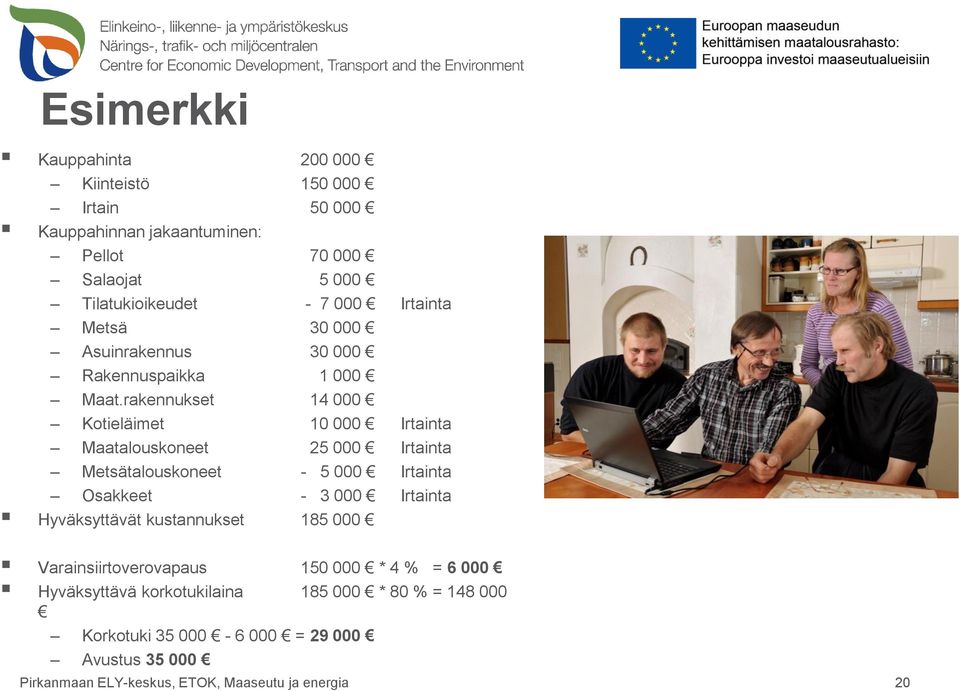 rakennukset 14 000 Kotieläimet 10 000 Irtainta Maatalouskoneet 25 000 Irtainta Metsätalouskoneet - 5 000 Irtainta Osakkeet - 3 000 Irtainta