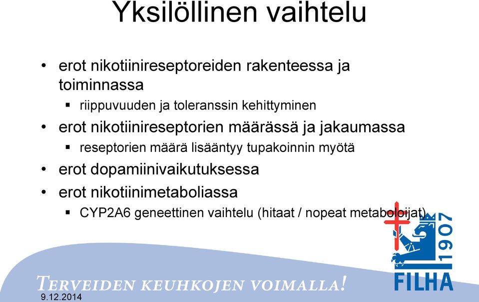 jakaumassa reseptorien määrä lisääntyy tupakoinnin myötä erot