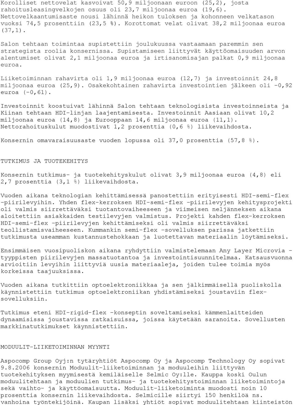 Salon tehtaan toimintaa supistettiin joulukuussa vastaamaan paremmin sen strategista roolia konsernissa.